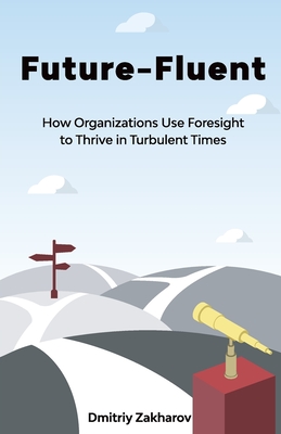 Book: Future-Fluent – How Organizations Use Foresight to Thrive in Turbulent Time